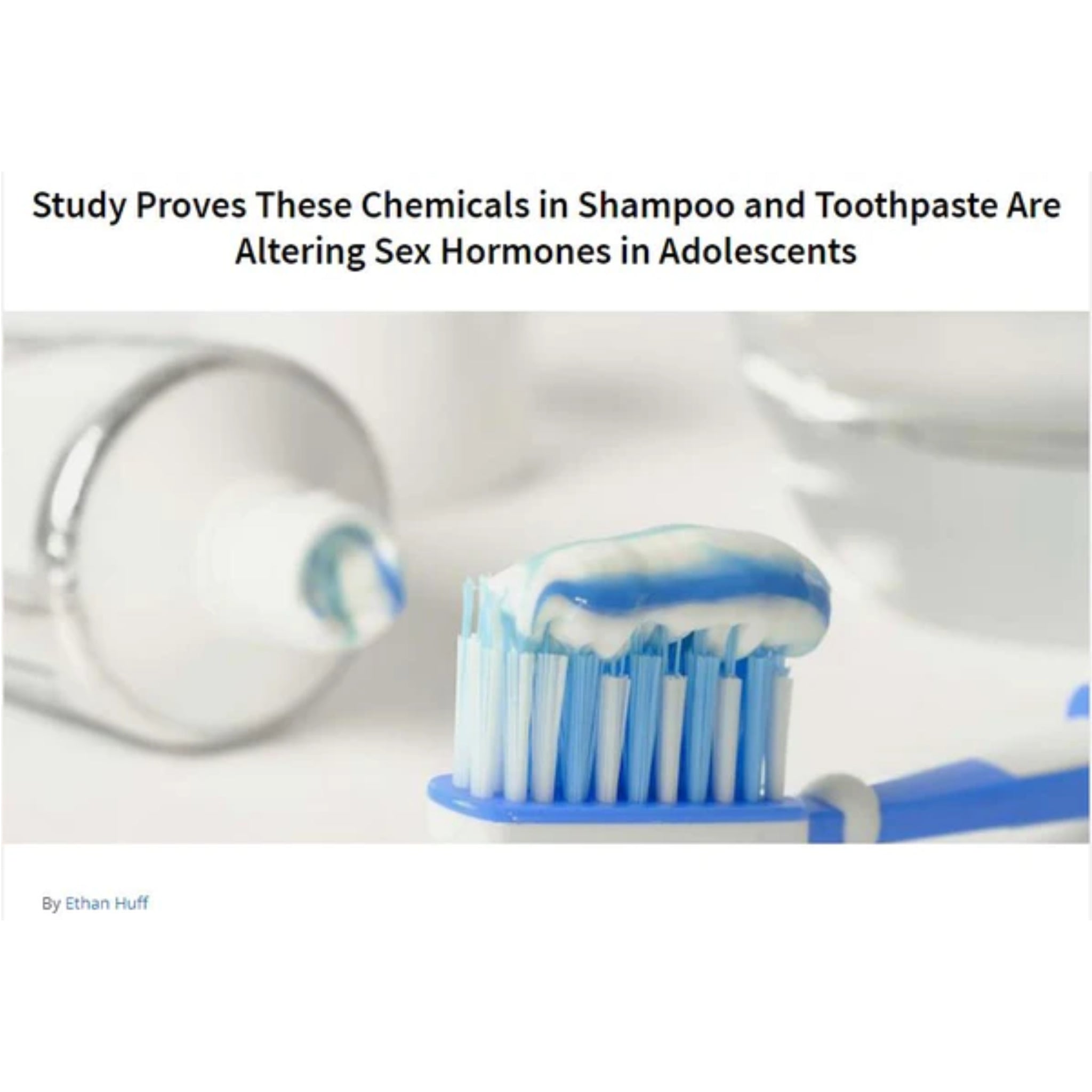 Image of toothpaste that says; Study proves these chemicals in shampoo and toothpaste are altering sex hormones.